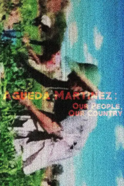 Poster for Agueda Martinez: Our People, Our Country