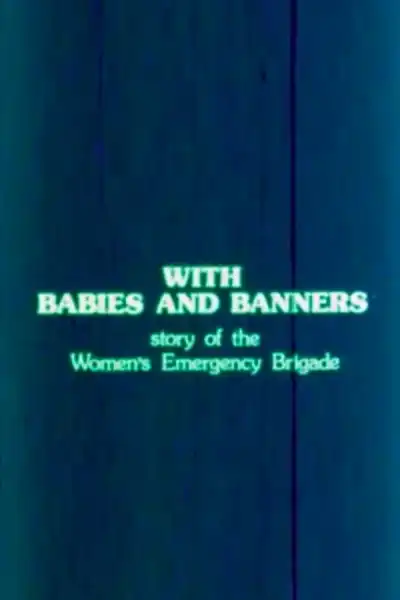 Poster for With Babies and Banners: Story of the Women's Emergency Brigade