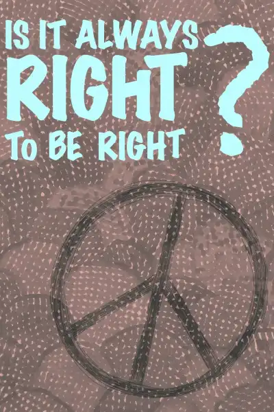 Poster for Is It Always Right to Be Right?